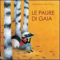 Le paure di Gaia. Ediz. illustrata - Zak Baldisserotto - Libro Kite 2012, Albi illustrati | Libraccio.it