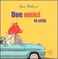 Due amici in città. Ediz. illustrata - Lucie Müllerová - Libro Kite 2011 | Libraccio.it