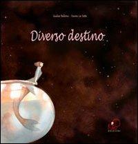 Diverso destino. Ediz. italiana e francese - Giulia Belloni - Libro Kite 2011 | Libraccio.it