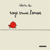 Rouge comme l'amour. Ediz. illustrata - Valentina Mai - Libro Kite 2016, Passepartout | Libraccio.it