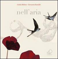 Nell'aria. Ediz. illustrata - Giulia Belloni, Giovanna Ranaldi - Libro Kite 2012 | Libraccio.it