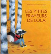 Les petites frayeurs de Lola. Ediz. illustrata