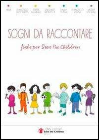 Sogni da raccontare. Fiabe per «Save the Children»  - Libro Kite 2012 | Libraccio.it