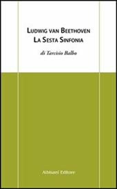 Ludwig Van Beethoven. La sesta sinfonia