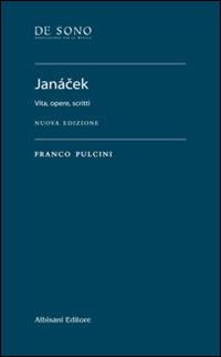 Janácek. Vita, opere, scritti. Nuova ediz. - Franco Pulcini - Libro Albisani Editore 2014, De Sono. Saggi | Libraccio.it