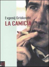La camicia - Evgenij Griskovec - Libro Nikita 2011 | Libraccio.it