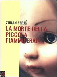 La morte della piccola fiammiferaia - Zoran Feric - Libro Nikita 2011 | Libraccio.it