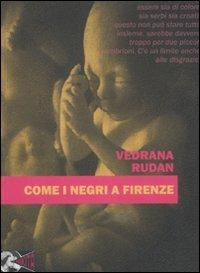 Come i negri a Firenze - Vedrana Rudan - Libro Nikita 2011 | Libraccio.it
