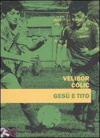 Gesù e Tito - Velibor Colic - Libro Nikita 2011 | Libraccio.it