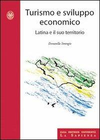 Turismo e sviluppo economico. Latina e il suo territorio - Donatella Strangio - Libro Università La Sapienza 2008, Studi e proposte | Libraccio.it
