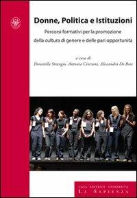 Donne, politica e istituzioni. Percorsi formativi per la promozione della cultura di genere e delle pari opportunità  - Libro Università La Sapienza 2009, Studi e proposte | Libraccio.it