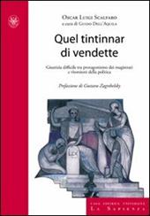 Quel tintinnar di vendette. Manette facili, voglia di riflettori e vendette della politica. Ecco come è stata minata la fiducia nella giustizia