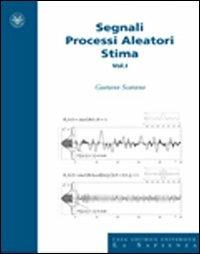 Segnali, processi aleatori, stima - Gaetano Scarano - Libro Università La Sapienza 2009, Manuali | Libraccio.it