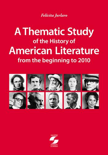 A thematic study of the history of American literature from the beginning to 2010 - Felicita Jurlaro - Libro Università La Sapienza 2012 | Libraccio.it