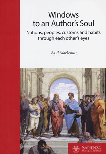 Windows to an author's soul. Nations, people, customs and habits through each other's eyes - Basil Markesinis - Libro Università La Sapienza 2013, Studi e proposte | Libraccio.it