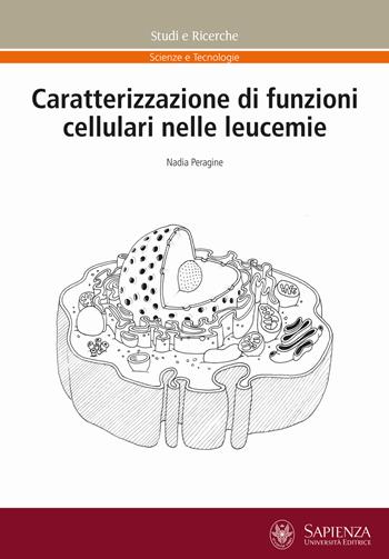 Caratterizzazione di funzioni cellulari nelle leucemie - Nadia Peragine - Libro Università La Sapienza 2013, Studi e ricerche | Libraccio.it