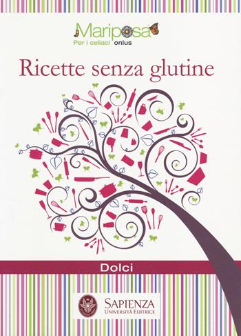 Ricette senza glutine. Dolci  - Libro Università La Sapienza 2014 | Libraccio.it
