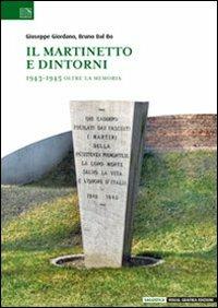 Il Martinetto e dintorni. 1943-1945 oltre la memoria - Giuseppe Giordano, Bruno Dal Bo - Libro Edizioni Visual Grafika 2009, Saggistica | Libraccio.it