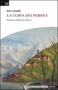 La curva dei persici - Marco Travaglini - Libro Edizioni Visual Grafika 2010, Narrativa | Libraccio.it