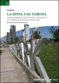 La Spina 3 di Torino. Trasformazioni e partecipazione: il Comitato Dora Spina Tre - Ezio Boero - Libro Edizioni Visual Grafika 2011, Saggistica | Libraccio.it