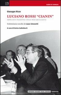 Luciano Rossi «Cianin». Impegno e passione civile per Grugliasco - Giuseppe Rizzo - Libro Edizioni Visual Grafika 2012, Narrativa | Libraccio.it