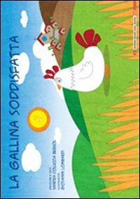 La gallina soddisfatta. Ediz. illustrata - Sandra Coluccia Berkol - Libro Edizioni Visual Grafika 2013, Fiabe | Libraccio.it