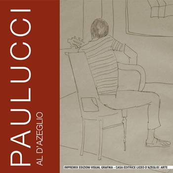 Paulucci al d'Azeglio. Ediz. illustrata  - Libro Edizioni Visual Grafika 2016, Arte | Libraccio.it
