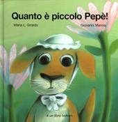 Quanto è piccolo Pepè!