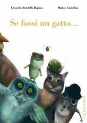 Se fossi un gatto.... Ediz. illustrata