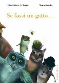 Se fossi un gatto.... Ediz. illustrata - Edoardo Bardella Rapino, Matteo Gubellini - Libro Bohem Press Italia 2008 | Libraccio.it