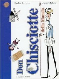 La storia di don Chisciotte della Mancia. Ediz. illustrata - Carlos Reviejo - Libro Bohem Press Italia 2009, I classici Bohem | Libraccio.it