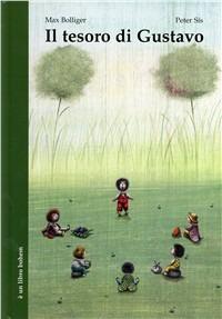 Il tesoro di Gustavo. Ediz. illustrata - Max Bolliger - Libro Bohem Press Italia 2009 | Libraccio.it