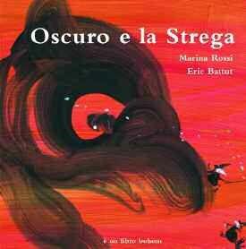 Oscuro e la strega - Marina Rossi - Libro Bohem Press Italia 2009 | Libraccio.it