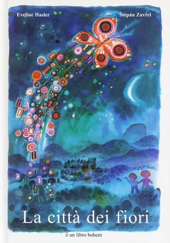 La città dei fiori. Ediz. illustrata - Eveline Hasler - Libro Bohem Press Italia 2009 | Libraccio.it