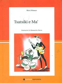 Tsatsiki e Ma' - Moni Nilsson, Alessandro Sanna - Libro Bohem Press Italia 2009, Bohemracconta | Libraccio.it