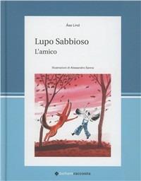 Lupo Sabbioso. L'amico - Asa Lind - Libro Bohem Press Italia 2010, Bohemracconta | Libraccio.it