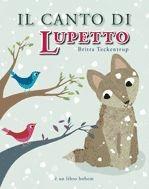 Il canto di Lupetto - Britta Teckentrup - Libro Bohem Press Italia 2010 | Libraccio.it