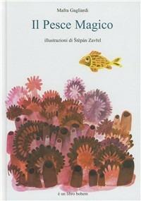 Il pesce magico - Mafra Gagliardi - Libro Bohem Press Italia 2010 | Libraccio.it