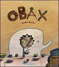 Obax. Ediz. illustrata - André Neves - Libro Bohem Press Italia 2011 | Libraccio.it