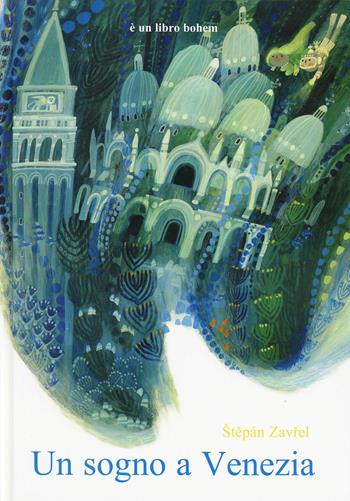 Un sogno a Venezia - Stepán Zavrel - Libro Bohem Press Italia 2013 | Libraccio.it