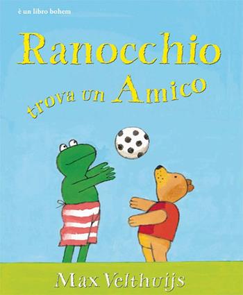 Ranocchio trova un amico - Max Velthuijs - Libro Bohem Press Italia 2013 | Libraccio.it