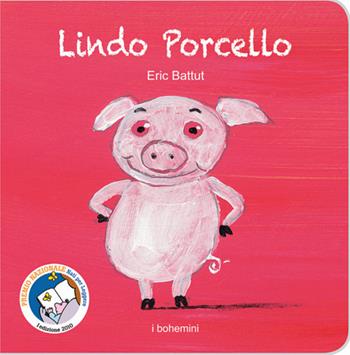 Lindo Porcello - Éric Battut - Libro Bohem Press Italia 2014, I Bohemini | Libraccio.it