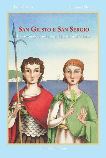 San Giusto e San Sergio. Ediz. illustrata - Fabia Perper, Giovanni Manna - Libro Bohem Press Italia 2015 | Libraccio.it