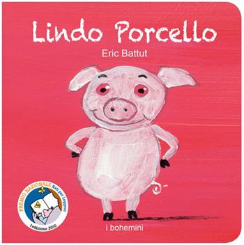 Lindo Porcello. Ediz. illustrata - Éric Battut - Libro Bohem Press Italia 2016, I Bohemini | Libraccio.it