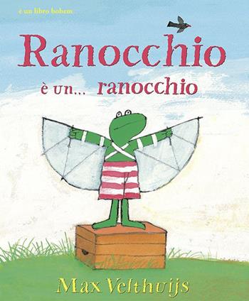 Ranocchio è... un ranocchio - Max Velthuijs - Libro Bohem Press Italia 2017, Albi illustrati | Libraccio.it