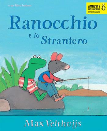 Ranocchio e lo Straniero - Max Velthuijs - Libro Bohem Press Italia 2017, Albi illustrati | Libraccio.it