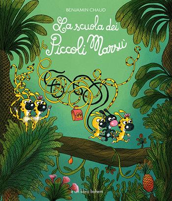 La scuola dei piccoli Marsù. Ediz. illustrata - Benjamin Chaud - Libro Bohem Press Italia 2017, Albi illustrati | Libraccio.it