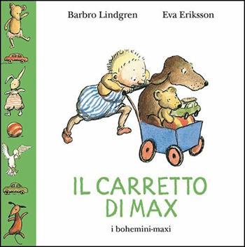 Il carretto di Max. Ediz. illustrata - Barbro Lindgren - Libro Bohem Press Italia 2017, bohemini-maxi, I | Libraccio.it