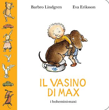 Il vasino di Max - Barbro Lindgren - Libro Bohem Press Italia 2018, bohemini-maxi, I | Libraccio.it