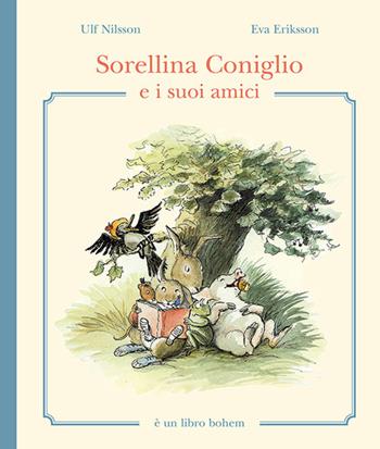 Sorellina Coniglio e i suoi amici. Ediz. illustrata - Ulf Nilsson - Libro Bohem Press Italia 2018, Albi illustrati | Libraccio.it